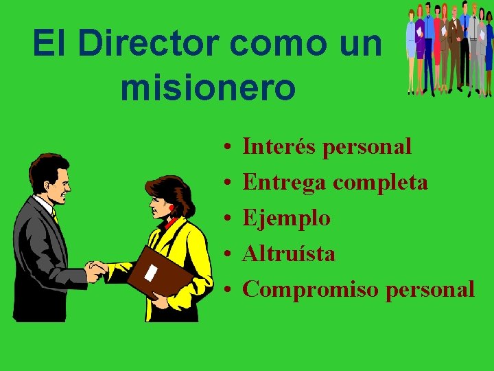 El Director como un misionero • • • Interés personal Entrega completa Ejemplo Altruísta