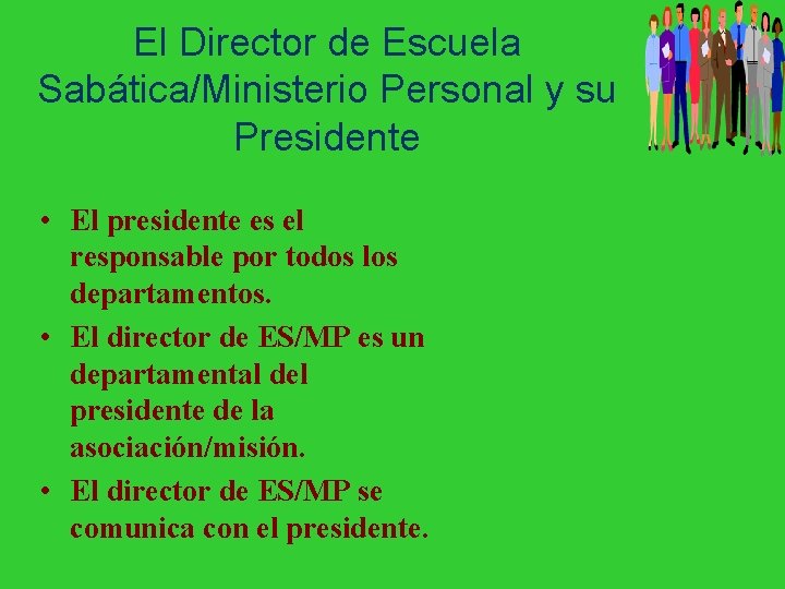 El Director de Escuela Sabática/Ministerio Personal y su Presidente • El presidente es el
