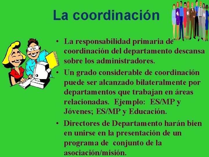 La coordinación • La responsabilidad primaria de coordinación del departamento descansa sobre los administradores.