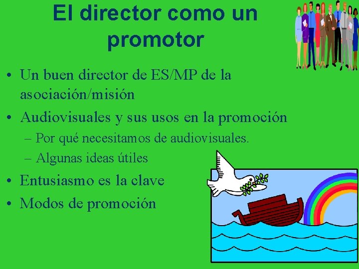 El director como un promotor • Un buen director de ES/MP de la asociación/misión