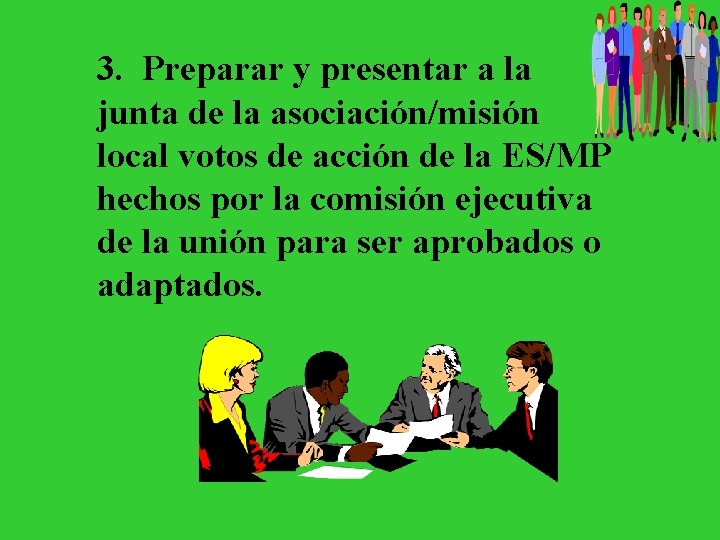 3. Preparar y presentar a la junta de la asociación/misión local votos de acción