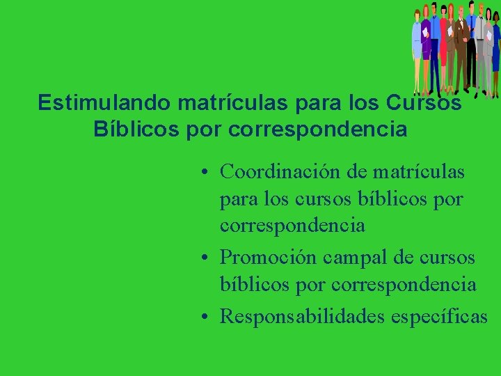 Estimulando matrículas para los Cursos Bíblicos por correspondencia • Coordinación de matrículas para los