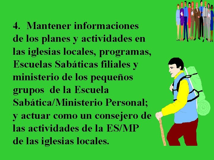 4. Mantener informaciones de los planes y actividades en las iglesias locales, programas, Escuelas