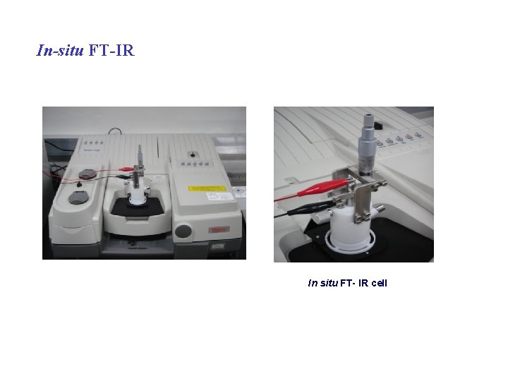 In-situ FT-IR In situ FT- IR cell 