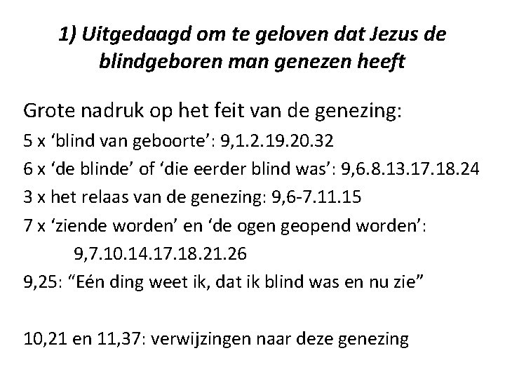 1) Uitgedaagd om te geloven dat Jezus de blindgeboren man genezen heeft Grote nadruk