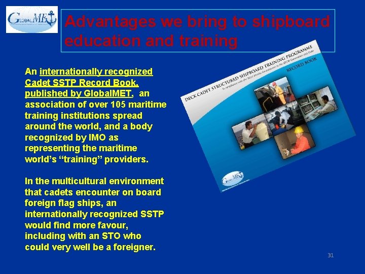 Advantages we bring to shipboard education and training An internationally recognized Cadet SSTP Record