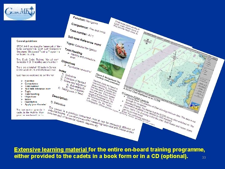 Extensive learning material for the entire on-board training programme, either provided to the cadets