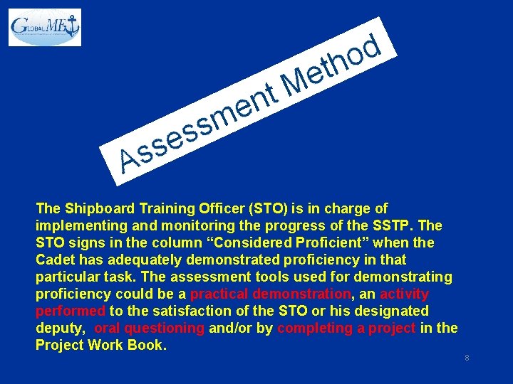The Shipboard Training Officer (STO) is in charge of implementing and monitoring the progress