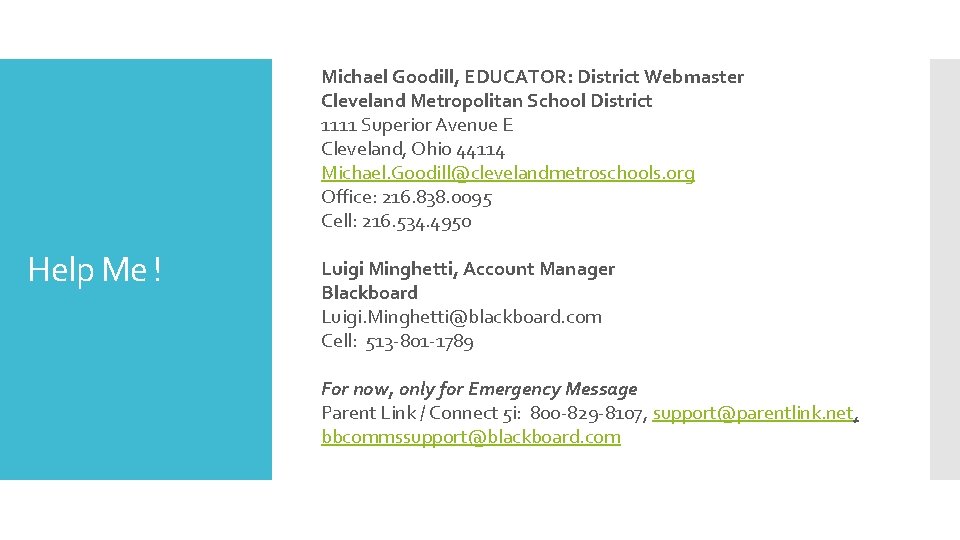Michael Goodill, EDUCATOR: District Webmaster Cleveland Metropolitan School District 1111 Superior Avenue E Cleveland,