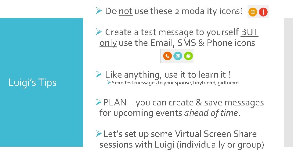 Ø Do not use these 2 modality icons! Ø Create a test message to