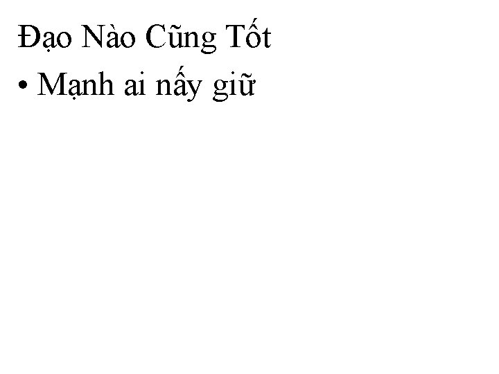 Ðạo Nào Cũng Tốt • Mạnh ai nấy giữ 