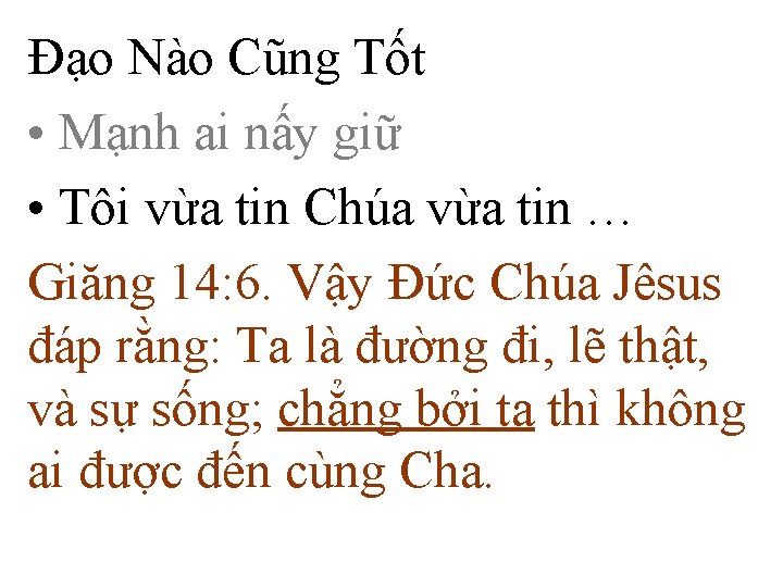 Ðạo Nào Cũng Tốt • Mạnh ai nấy giữ • Tôi vừa tin Chúa