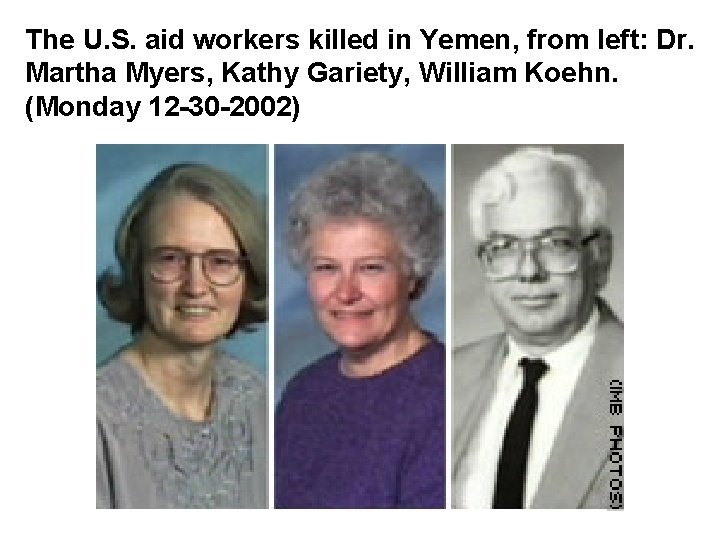 The U. S. aid workers killed in Yemen, from left: Dr. Martha Myers, Kathy