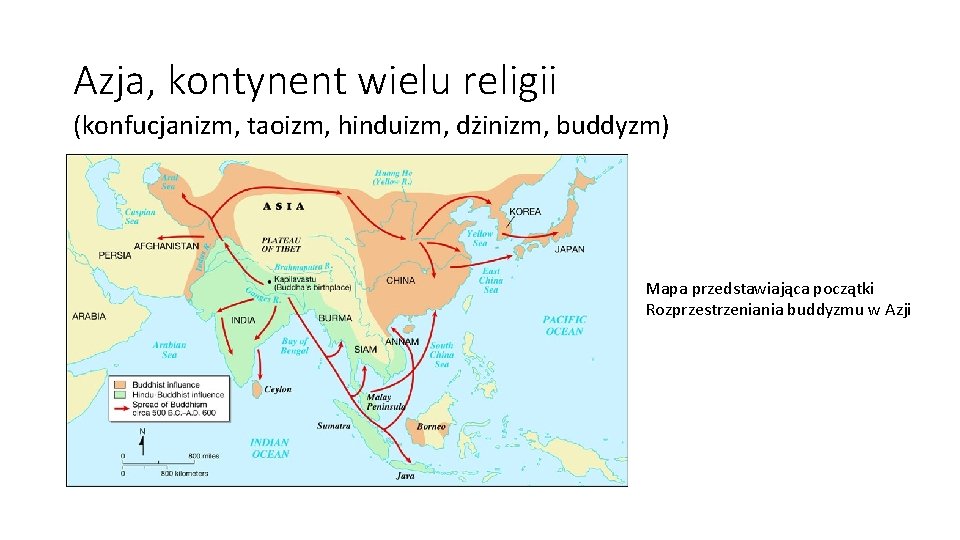 Azja, kontynent wielu religii (konfucjanizm, taoizm, hinduizm, dżinizm, buddyzm) Mapa przedstawiająca początki Rozprzestrzeniania buddyzmu