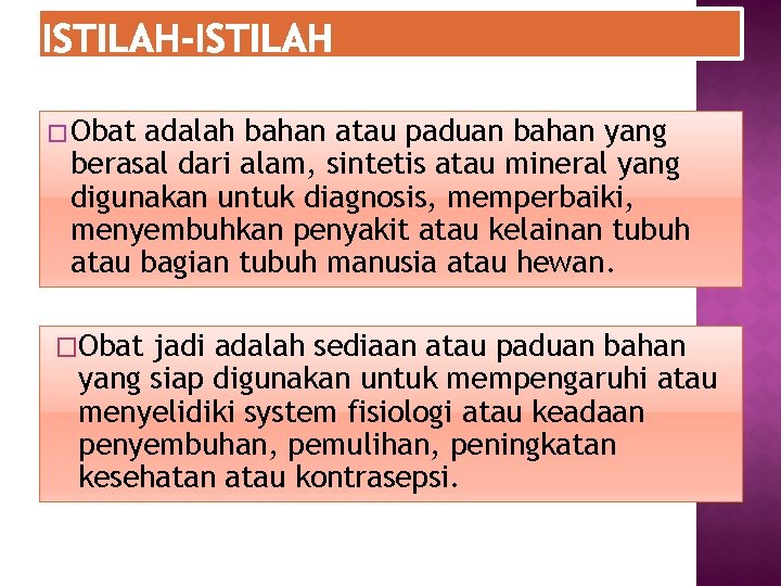 � Obat adalah bahan atau paduan bahan yang berasal dari alam, sintetis atau mineral