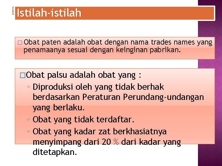 Istilah-istilah � Obat paten adalah obat dengan nama trades names yang penamaanya sesuai dengan