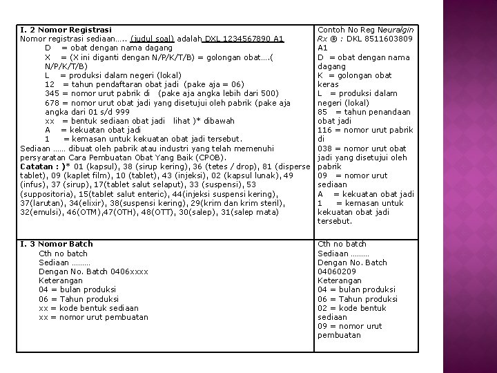 I. 2 Nomor Registrasi Nomor registrasi sediaan…. . (judul soal) adalah DXL 1234567890 A