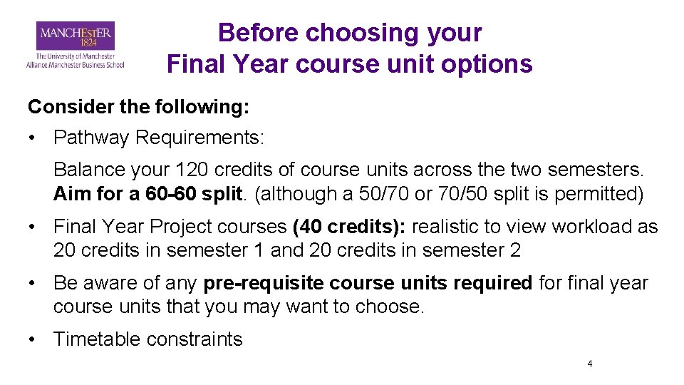 Before choosing your Final Year course unit options Consider the following: • Pathway Requirements: