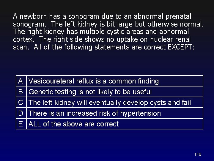 A newborn has a sonogram due to an abnormal prenatal sonogram. The left kidney