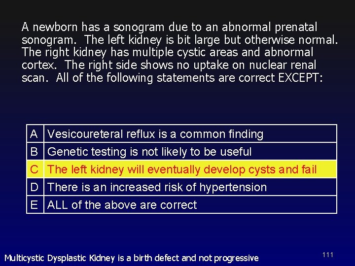 A newborn has a sonogram due to an abnormal prenatal sonogram. The left kidney