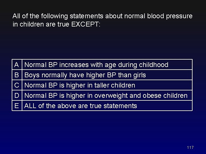 All of the following statements about normal blood pressure in children are true EXCEPT: