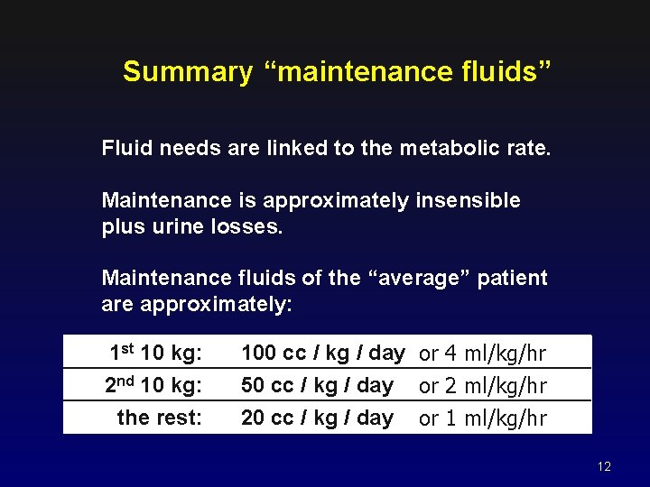 Summary “maintenance fluids” Fluid needs are linked to the metabolic rate. Maintenance is approximately