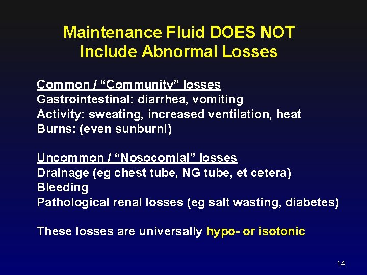 Maintenance Fluid DOES NOT Include Abnormal Losses Common / “Community” losses Gastrointestinal: diarrhea, vomiting