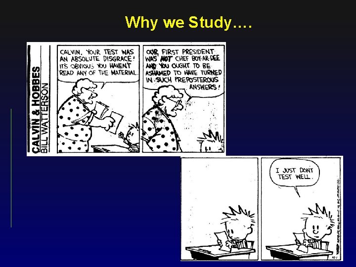 Why we Study…. 