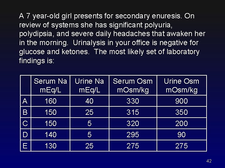 A 7 year-old girl presents for secondary enuresis. On review of systems she has