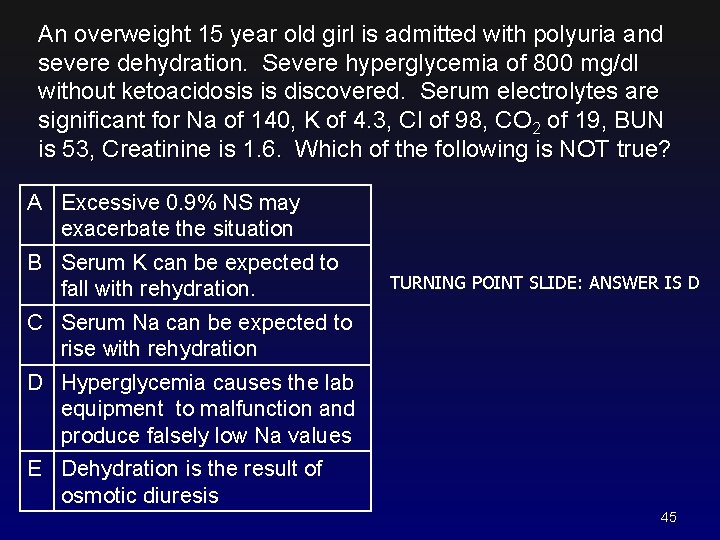 An overweight 15 year old girl is admitted with polyuria and severe dehydration. Severe