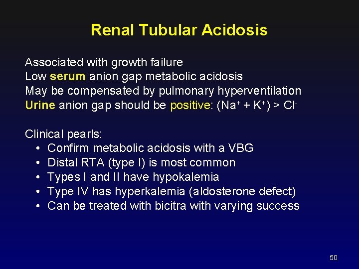 Renal Tubular Acidosis Associated with growth failure Low serum anion gap metabolic acidosis May