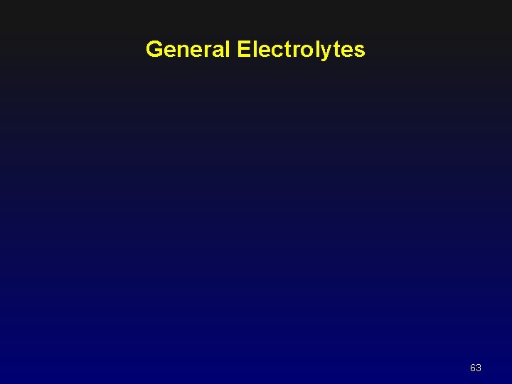 General Electrolytes 63 