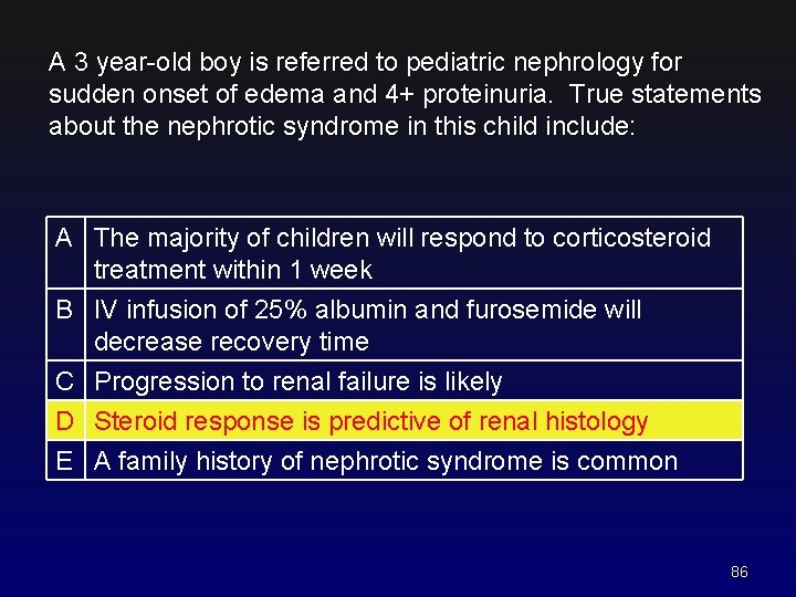 A 3 year-old boy is referred to pediatric nephrology for sudden onset of edema