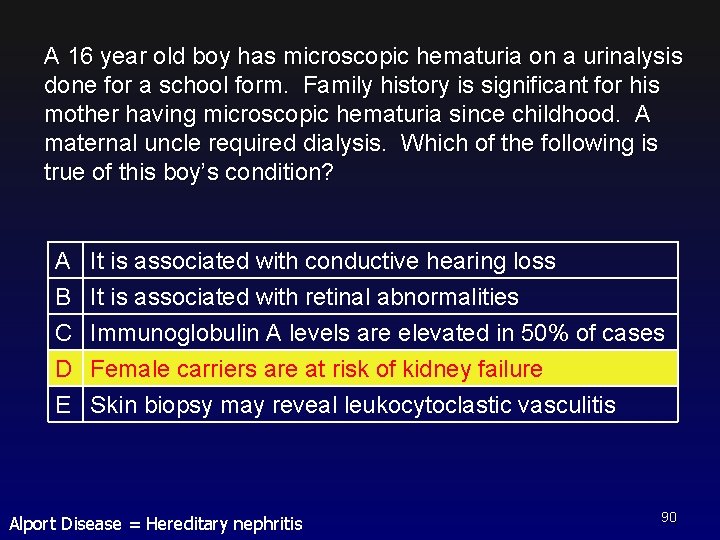 A 16 year old boy has microscopic hematuria on a urinalysis done for a