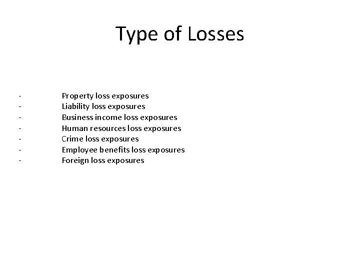 Type of Losses - Property loss exposures Liability loss exposures Business income loss exposures