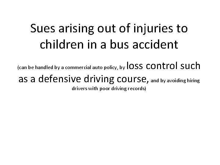 Sues arising out of injuries to children in a bus accident loss control such