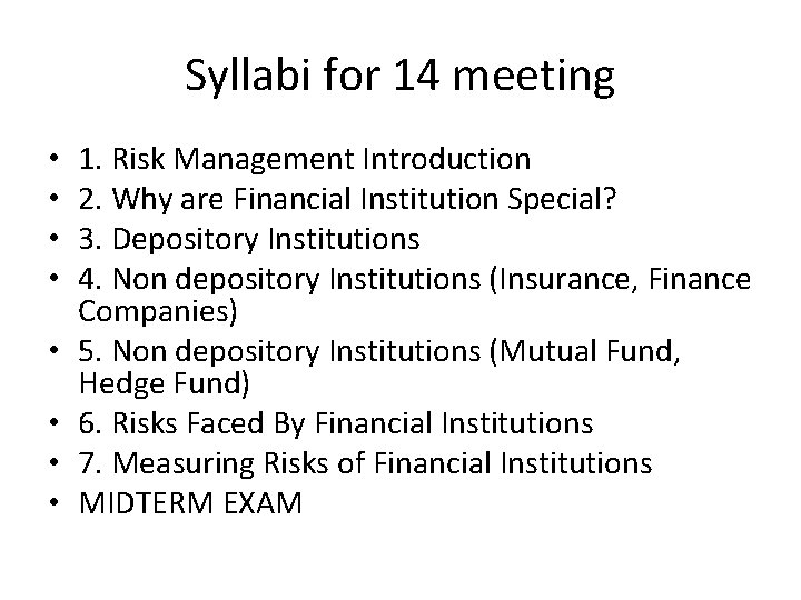 Syllabi for 14 meeting • • 1. Risk Management Introduction 2. Why are Financial