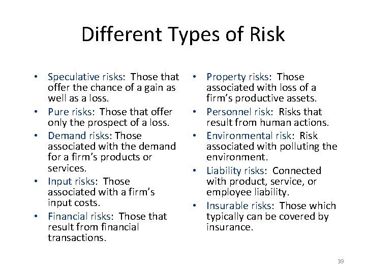 Different Types of Risk • Speculative risks: Those that offer the chance of a