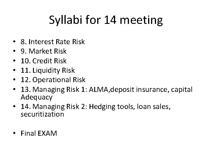Syllabi for 14 meeting 8. Interest Rate Risk 9. Market Risk 10. Credit Risk