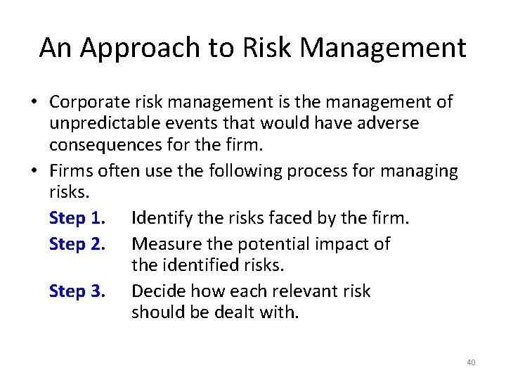 An Approach to Risk Management • Corporate risk management is the management of unpredictable