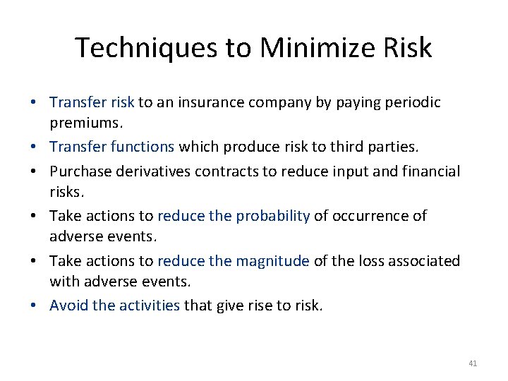 Techniques to Minimize Risk • Transfer risk to an insurance company by paying periodic