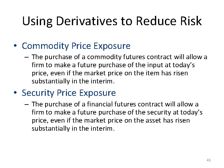 Using Derivatives to Reduce Risk • Commodity Price Exposure – The purchase of a