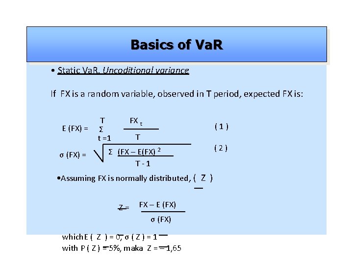 Basics of Va. R • Static Va. R, Uncoditional variance If FX is a