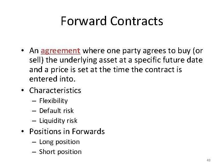 Forward Contracts • An agreement where one party agrees to buy (or sell) the