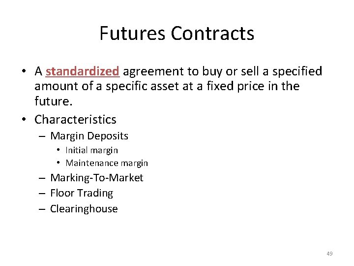 Futures Contracts • A standardized agreement to buy or sell a specified amount of