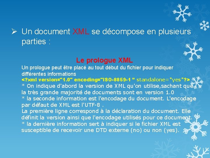 Ø Un document XML se décompose en plusieurs parties : Le prologue XML Un