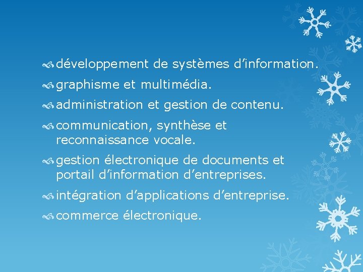  développement de systèmes d’information. graphisme et multimédia. administration et gestion de contenu. communication,