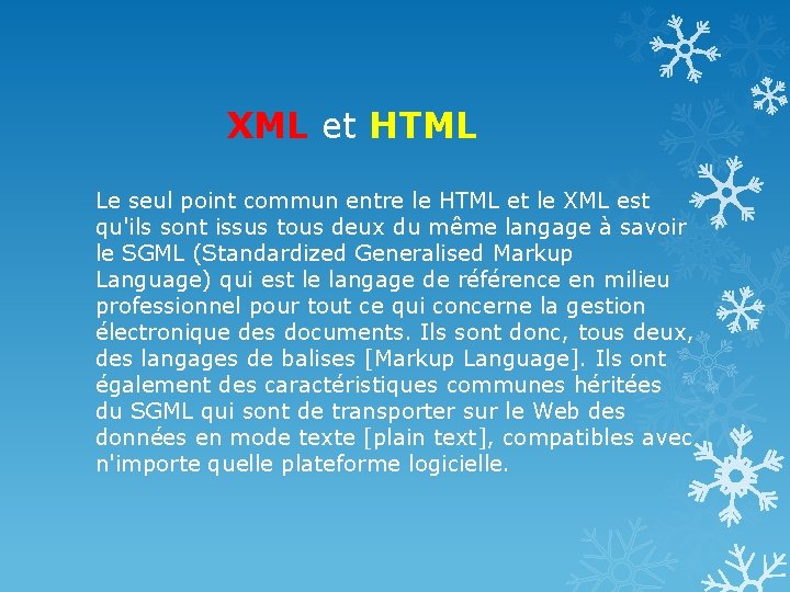 XML et HTML Le seul point commun entre le HTML et le XML est