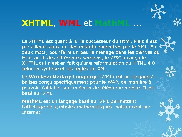 XHTML, WML et Math. ML. . . Le XHTML est quant à lui le