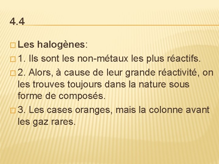 4. 4 � Les halogènes: � 1. Ils sont les non-métaux les plus réactifs.